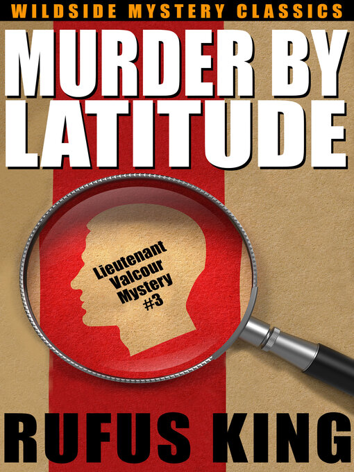 Title details for Murder by Latitude by Rufus King - Available
